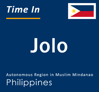 Current local time in Jolo, Autonomous Region in Muslim Mindanao, Philippines