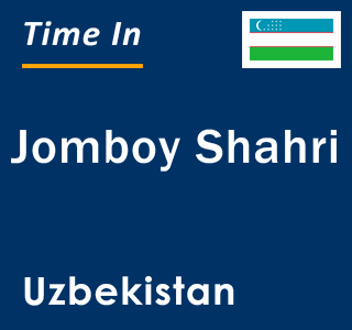 Current local time in Jomboy Shahri, Uzbekistan