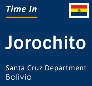 Current local time in Jorochito, Santa Cruz Department, Bolivia