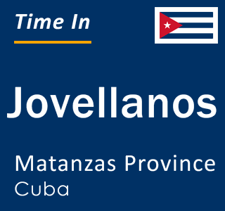 Current local time in Jovellanos, Matanzas Province, Cuba