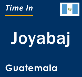 Current local time in Joyabaj, Guatemala