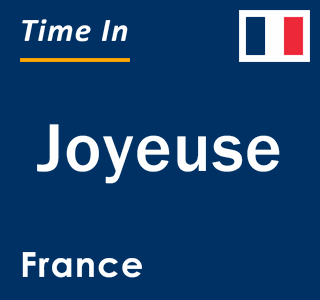 Current local time in Joyeuse, France