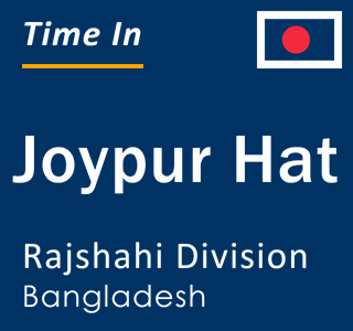 Current local time in Joypur Hat, Rajshahi Division, Bangladesh