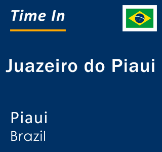 Current local time in Juazeiro do Piaui, Piaui, Brazil