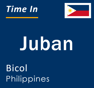 Current local time in Juban, Bicol, Philippines