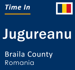 Current local time in Jugureanu, Braila County, Romania