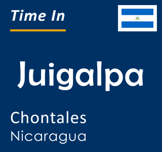 Current local time in Juigalpa, Chontales, Nicaragua