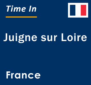 Current local time in Juigne sur Loire, France