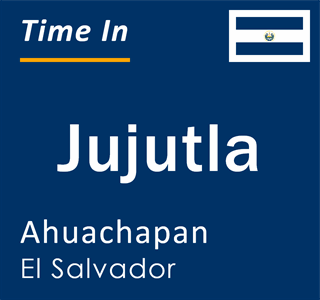 Current time in Jujutla, Ahuachapan, El Salvador