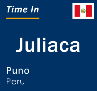 Current time in Juliaca, Puno, Peru