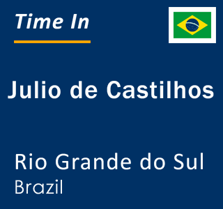 Current local time in Julio de Castilhos, Rio Grande do Sul, Brazil