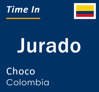Current local time in Jurado, Choco, Colombia