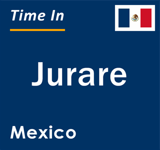 Current local time in Jurare, Mexico