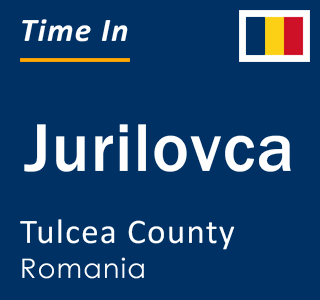Current local time in Jurilovca, Tulcea County, Romania