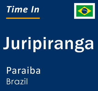 Current local time in Juripiranga, Paraiba, Brazil