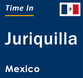 Current local time in Juriquilla, Mexico