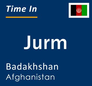 Current time in Jurm, Badakhshan, Afghanistan