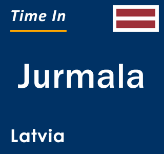 Current time in Jurmala, Latvia