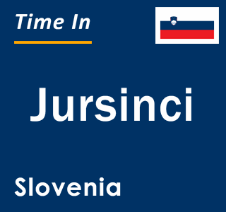 Current local time in Jursinci, Slovenia