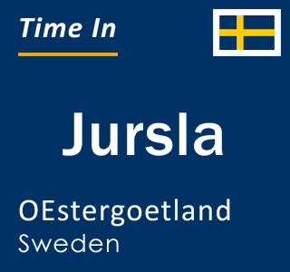 Current local time in Jursla, OEstergoetland, Sweden