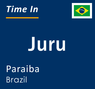 Current local time in Juru, Paraiba, Brazil