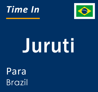 Current local time in Juruti, Para, Brazil