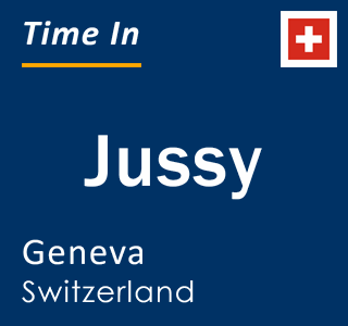 Current local time in Jussy, Geneva, Switzerland