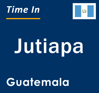 Current time in Jutiapa, Guatemala