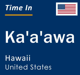 Current local time in Ka'a'awa, Hawaii, United States