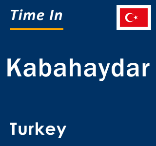 Current local time in Kabahaydar, Turkey