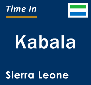 Current local time in Kabala, Sierra Leone