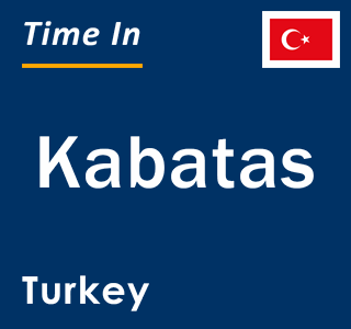 Current local time in Kabatas, Turkey