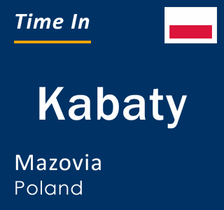 Current local time in Kabaty, Mazovia, Poland