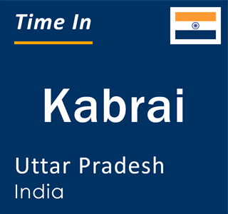 Current local time in Kabrai, Uttar Pradesh, India