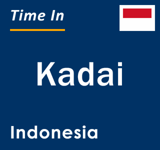 Current local time in Kadai, Indonesia