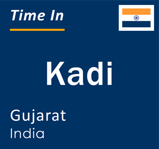Current local time in Kadi, Gujarat, India