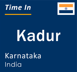 Current local time in Kadur, Karnataka, India