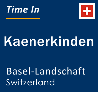 Current local time in Kaenerkinden, Basel-Landschaft, Switzerland