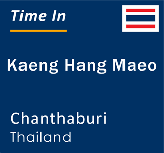 Current local time in Kaeng Hang Maeo, Chanthaburi, Thailand