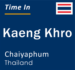 Current time in Kaeng Khro, Chaiyaphum, Thailand