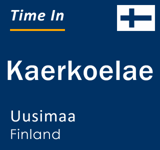 Current local time in Kaerkoelae, Uusimaa, Finland