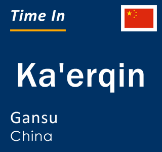 Current local time in Ka'erqin, Gansu, China