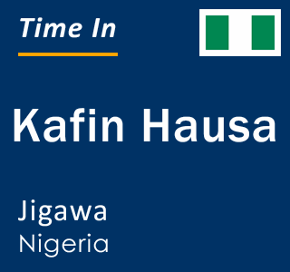 Current local time in Kafin Hausa, Jigawa, Nigeria
