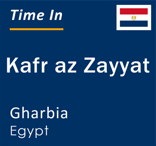 Current local time in Kafr az Zayyat, Gharbia, Egypt