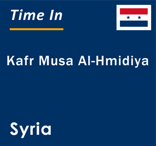 Current local time in Kafr Musa Al-Hmidiya, Syria