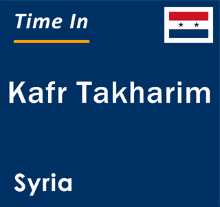 Current local time in Kafr Takharim, Syria