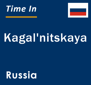 Current local time in Kagal'nitskaya, Russia