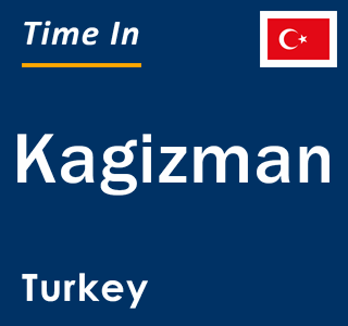 Current local time in Kagizman, Turkey