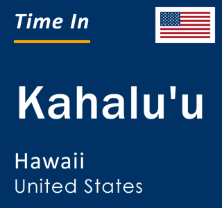 Current local time in Kahalu'u, Hawaii, United States