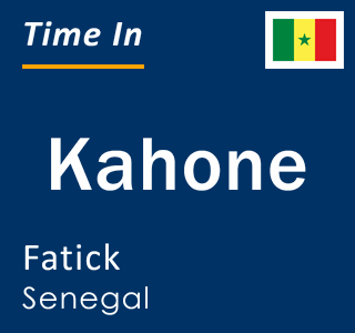Current local time in Kahone, Fatick, Senegal
